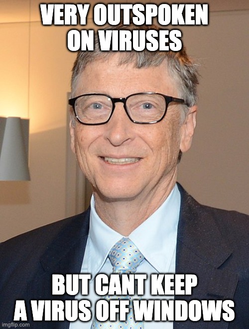 VERY OUTSPOKEN ON VIRUSES; BUT CANT KEEP A VIRUS OFF WINDOWS | image tagged in bill gates,coronavirus,donald trump | made w/ Imgflip meme maker