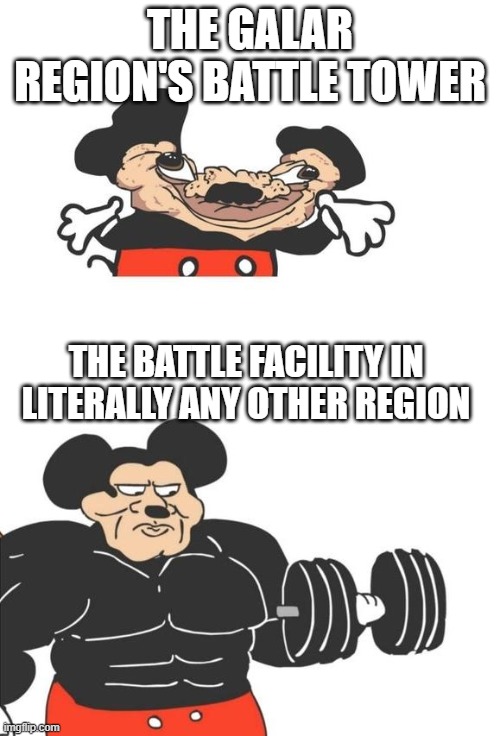 Buff Mickey Mouse | THE GALAR REGION'S BATTLE TOWER; THE BATTLE FACILITY IN LITERALLY ANY OTHER REGION | image tagged in buff mickey mouse | made w/ Imgflip meme maker