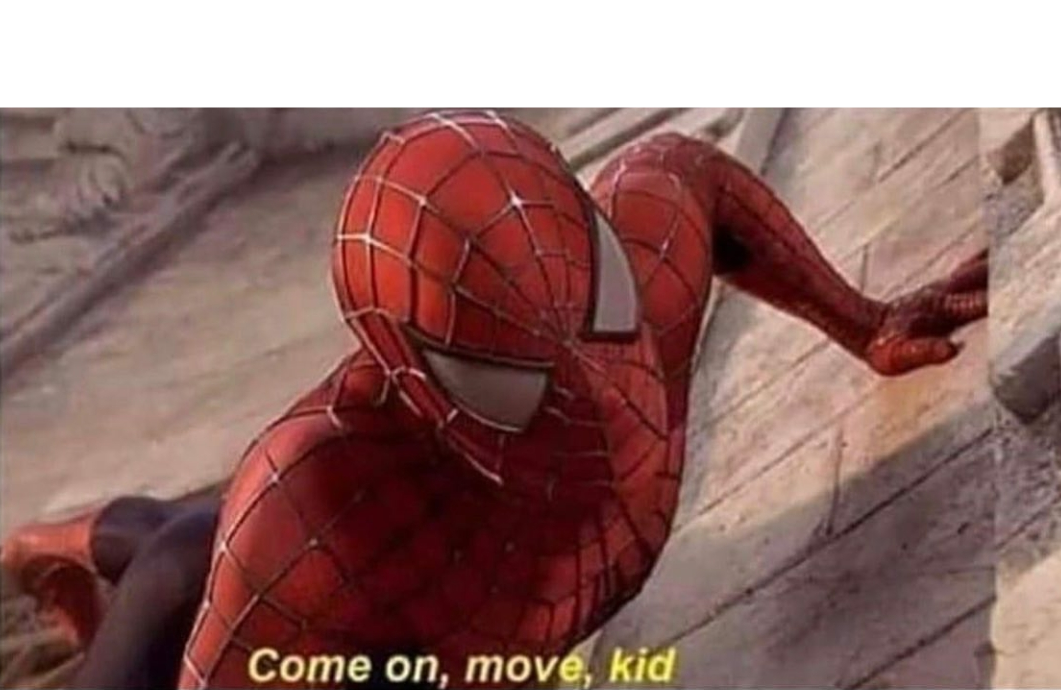High Quality Come on move kid Blank Meme Template
