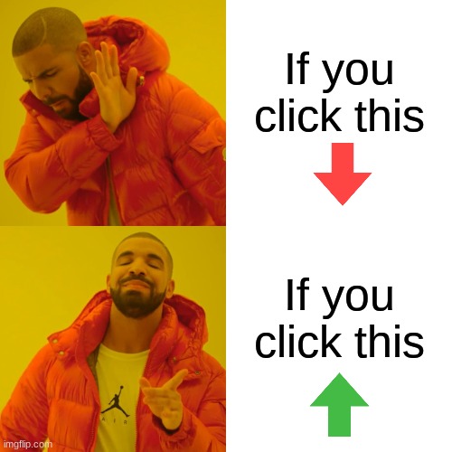 Drake Hotline Bling | If you click this; If you click this | image tagged in memes,drake hotline bling | made w/ Imgflip meme maker