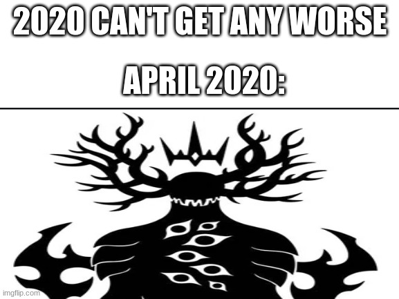 2020 CAN'T GET ANY WORSE; APRIL 2020: | image tagged in scp meme | made w/ Imgflip meme maker