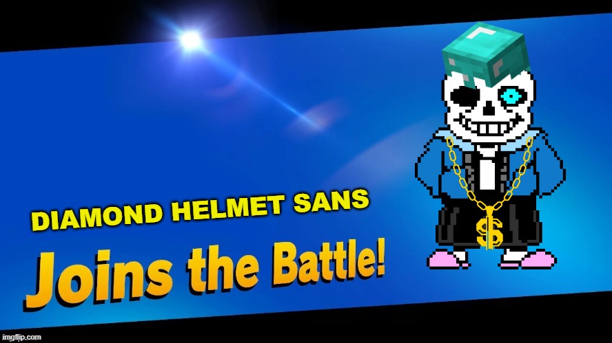 Blank Joins the battle | DIAMOND HELMET SANS | image tagged in blank joins the battle | made w/ Imgflip meme maker