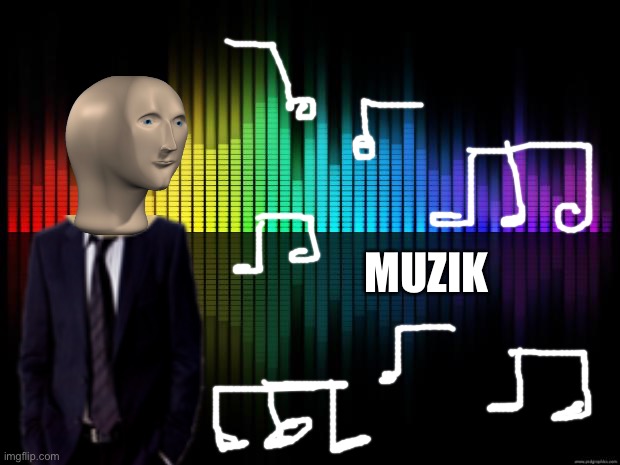 Background-Music-2 | MUZIK | image tagged in background-music-2 | made w/ Imgflip meme maker