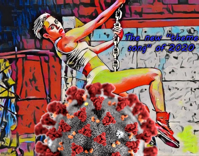 Wrecking Ball | The new "theme song" of 2020 | image tagged in wrecking ball,miley cyrus,funny,corona virus,songs,covid-19 | made w/ Imgflip meme maker