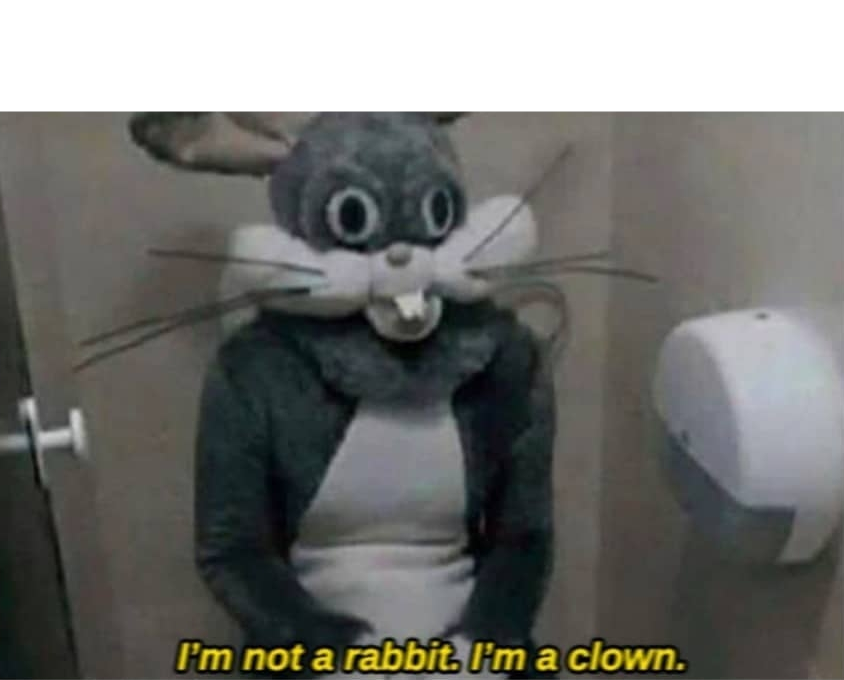 I'm not a rabbit I'm a clown Blank Meme Template