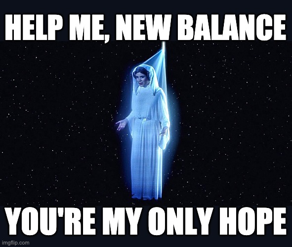 HELP ME, NEW BALANCE; YOU'RE MY ONLY HOPE | made w/ Imgflip meme maker