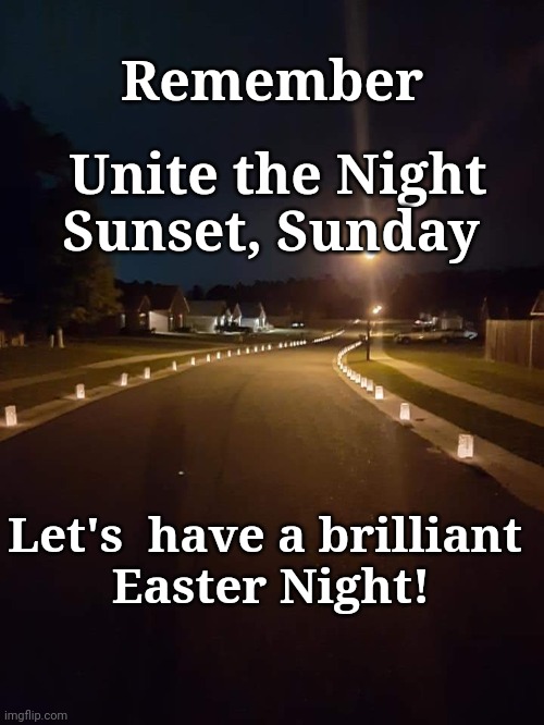 Unite the Night, Easter | Unite the Night
Sunset, Sunday; Remember; Let's  have a brilliant
 Easter Night! | image tagged in unite the night,easter | made w/ Imgflip meme maker
