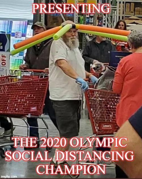 Social Distancing | PRESENTING; THE 2020 OLYMPIC 
SOCIAL DISTANCING 
CHAMPION | image tagged in covid-19,society | made w/ Imgflip meme maker