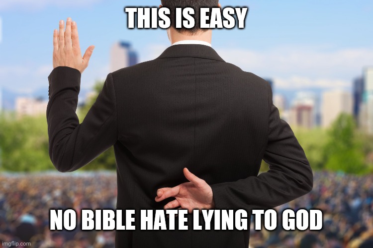 corrupt politicians | THIS IS EASY; NO BIBLE HATE LYING TO GOD | image tagged in corrupt politicians | made w/ Imgflip meme maker