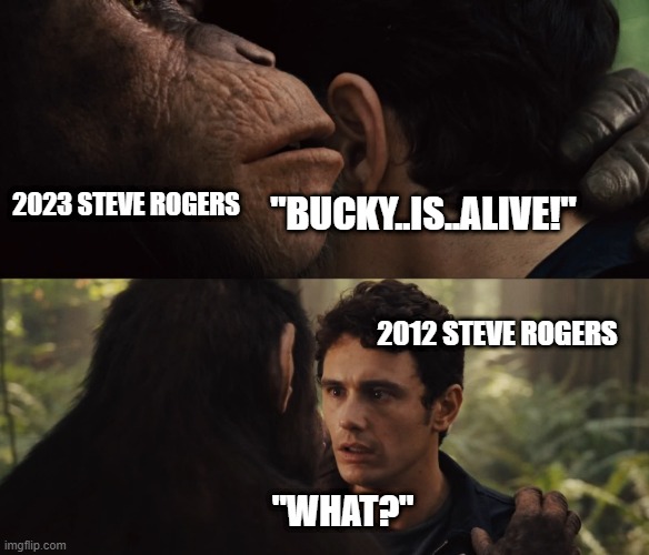 Planet of the Apes Secret | 2023 STEVE ROGERS; "BUCKY..IS..ALIVE!"; 2012 STEVE ROGERS; "WHAT?" | image tagged in planet of the apes secret | made w/ Imgflip meme maker