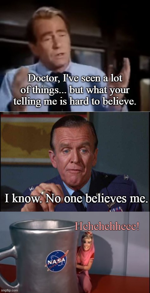 I Dream of Kolchak | Doctor, I've seen a lot of things... but what your telling me is hard to believe. I know. No one believes me. Hehehehheee! | image tagged in classics,tv shows,funny memes,mashup | made w/ Imgflip meme maker