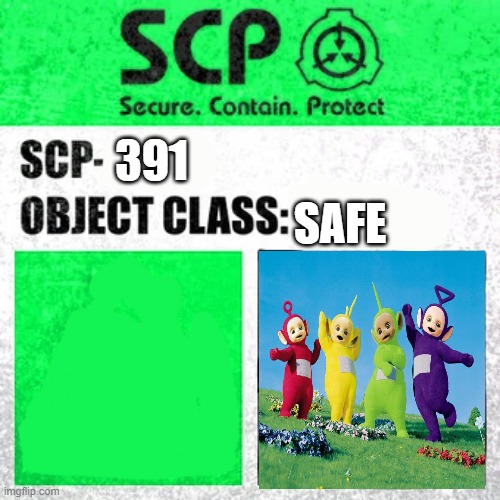 SCP Label Template: Safe | 391; SAFE | image tagged in scp label template safe | made w/ Imgflip meme maker