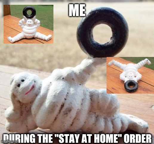 ME; DURING THE "STAY AT HOME" ORDER | image tagged in quarantine | made w/ Imgflip meme maker