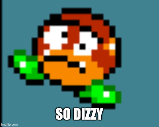 Dizzy Galoomba | SO DIZZY | image tagged in dizzy galoomba | made w/ Imgflip meme maker
