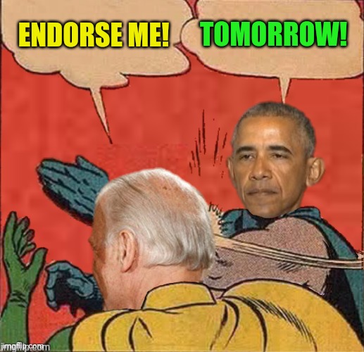 ENDORSE ME! TOMORROW! | made w/ Imgflip meme maker