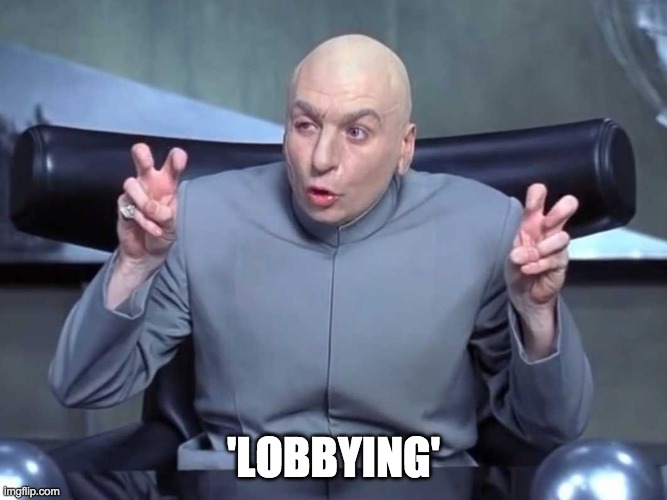 Dr Evil air quotes | 'LOBBYING' | image tagged in dr evil air quotes | made w/ Imgflip meme maker