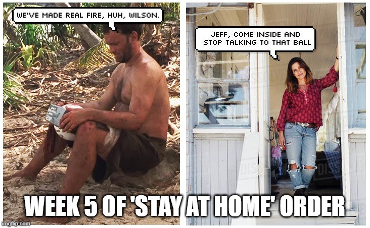week 5 at home | WEEK 5 OF 'STAY AT HOME' ORDER | image tagged in stay home,stay at home,quarantine | made w/ Imgflip meme maker