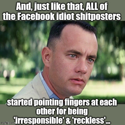 image tagged in just like that,forrest,gump,quarantine | made w/ Imgflip meme maker