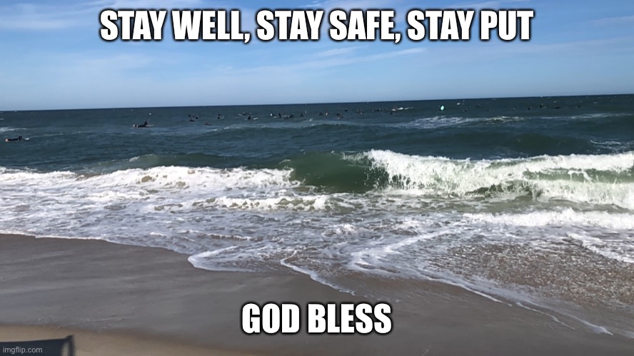 STAY WELL, STAY SAFE, STAY PUT; GOD BLESS | made w/ Imgflip meme maker