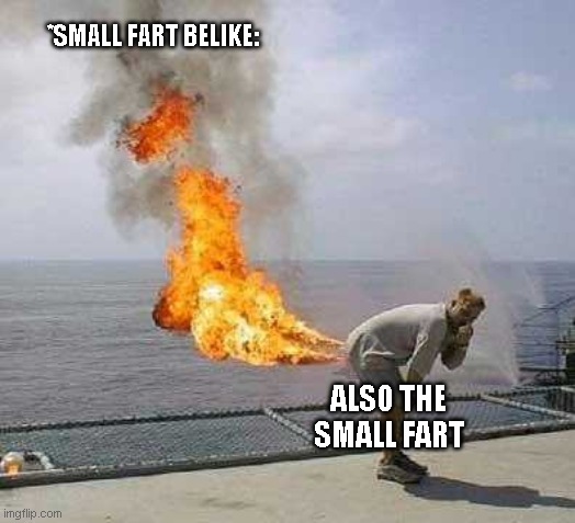 Darti Boy | *SMALL FART BELIKE:; ALSO THE SMALL FART | image tagged in memes,darti boy | made w/ Imgflip meme maker