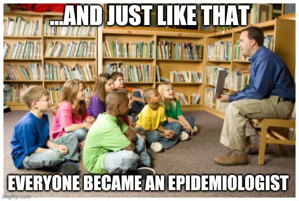 Story time with chad | ...AND JUST LIKE THAT; EVERYONE BECAME AN EPIDEMIOLOGIST | image tagged in story time with chad | made w/ Imgflip meme maker