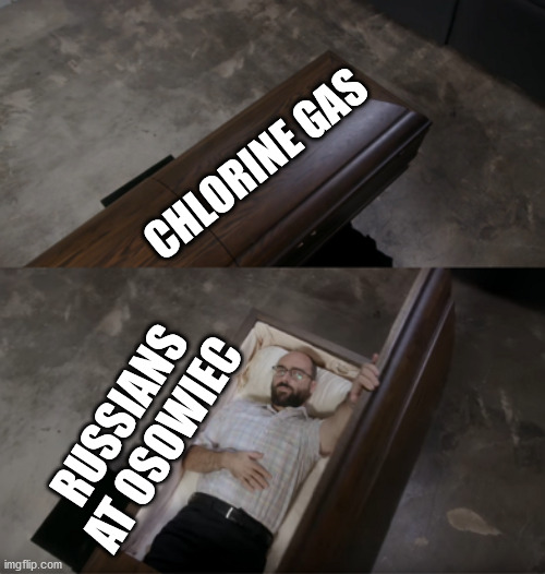 Vsauce opening coffin | CHLORINE GAS; RUSSIANS AT OSOWIEC | image tagged in vsauce opening coffin | made w/ Imgflip meme maker