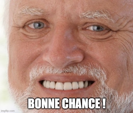 BONNE CHANCE ! | made w/ Imgflip meme maker