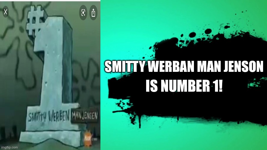 EVERYONE JOINS THE BATTLE | SMITTY WERBAN MAN JENSON; IS NUMBER 1! | image tagged in everyone joins the battle | made w/ Imgflip meme maker
