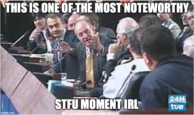 ESPTFU | THIS IS ONE OF THE MOST NOTEWORTHY; STFU MOMENT IRL | image tagged in stfu,memes | made w/ Imgflip meme maker
