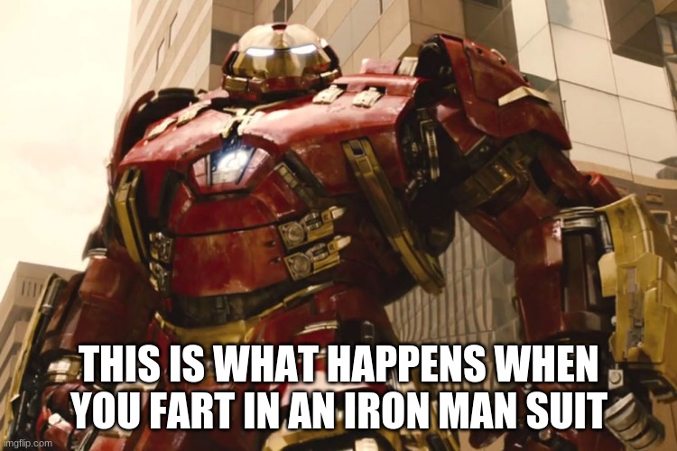 THIS IS WHAT HAPPENS WHEN YOU FART IN AN IRON MAN SUIT | image tagged in marvel | made w/ Imgflip meme maker