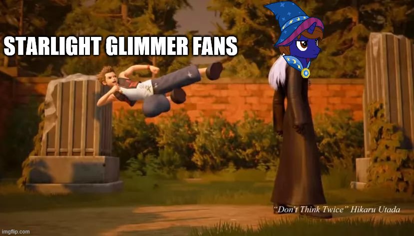 Kingdom hearts 3 | STARLIGHT GLIMMER FANS | image tagged in kingdom hearts 3 | made w/ Imgflip meme maker