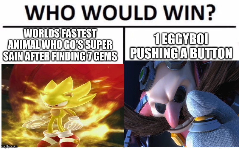 WORLDS FASTEST ANIMAL WHO GO'S SUPER SAIN AFTER FINDING 7 GEMS; 1 EGGYBOI PUSHING A BUTTON | image tagged in funny memes | made w/ Imgflip meme maker
