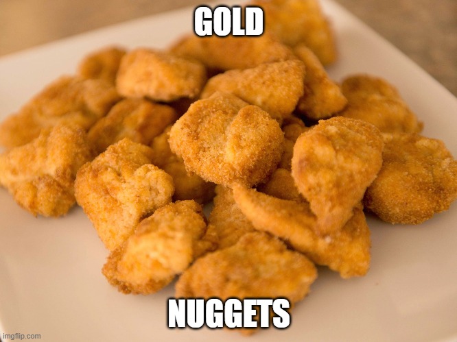 Chicken Nuggets | GOLD; NUGGETS | image tagged in chicken nuggets | made w/ Imgflip meme maker