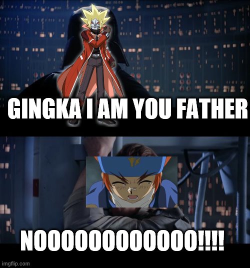 Gingka learns the truth | GINGKA I AM YOU FATHER; NOOOOOOOOOOOO!!!! | image tagged in memes,star wars no | made w/ Imgflip meme maker