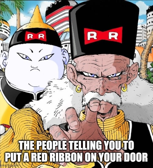 THE PEOPLE TELLING YOU TO PUT A RED RIBBON ON YOUR DOOR | made w/ Imgflip meme maker