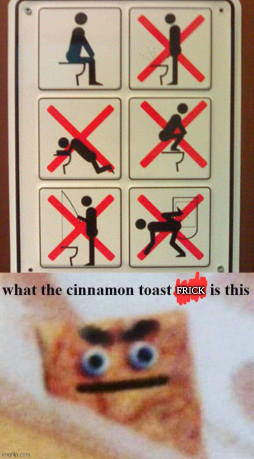 FRICK | image tagged in what the cinnamon toast f is this | made w/ Imgflip meme maker