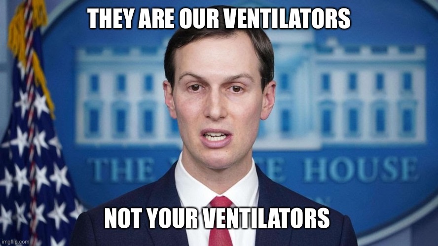 THEY ARE OUR VENTILATORS NOT YOUR VENTILATORS | made w/ Imgflip meme maker
