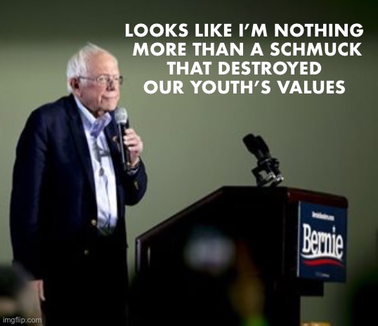 LOOKS LIKE I’M NOTHING

 MORE THAN A SCHMUCK THAT DESTROYED OUR YOUTH’S VALUES | made w/ Imgflip meme maker