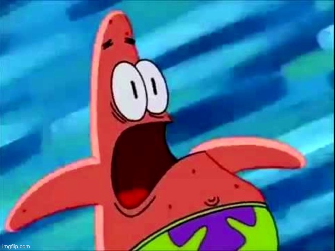 Screaming Patrick star | image tagged in screaming patrick star | made w/ Imgflip meme maker