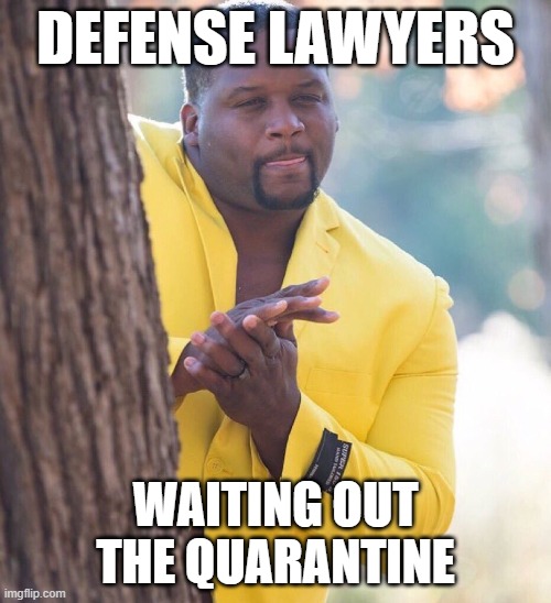 Defense Lawyers Watch & Wait | DEFENSE LAWYERS; WAITING OUT THE QUARANTINE | image tagged in black guy hiding behind tree,lawyers,quarantine,lol | made w/ Imgflip meme maker