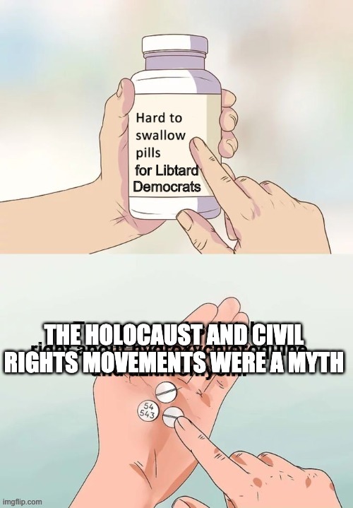 THE HOLOCAUST AND CIVIL RIGHTS MOVEMENTS WERE A MYTH | made w/ Imgflip meme maker