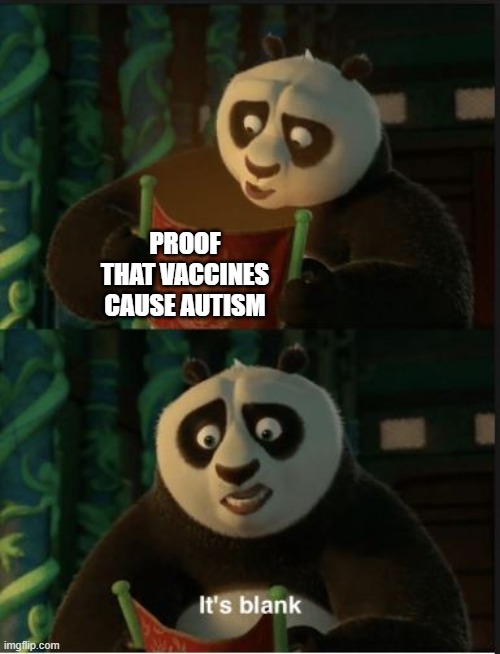 Its Blank | PROOF THAT VACCINES CAUSE AUTISM | image tagged in its blank | made w/ Imgflip meme maker