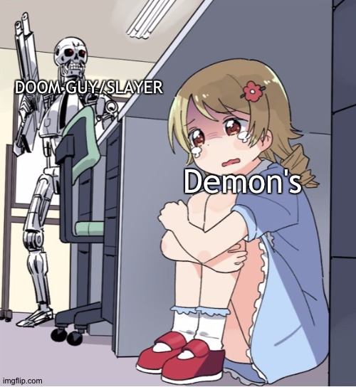 Doom's Demon's be like | DOOM GUY/SLAYER; Demon's | image tagged in anime girl hiding from terminator | made w/ Imgflip meme maker