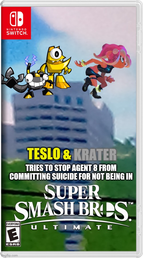 "Bridgett, don't jump off that building! You might not be in smash Bros but it's not a reason to end your life!" - Teslo | KRATER; TESLO &; TRIES TO STOP AGENT 8 FROM COMMITTING SUICIDE FOR NOT BEING IN | image tagged in mixels,octoling,smash bros,fake switch games,splatoon,memes | made w/ Imgflip meme maker