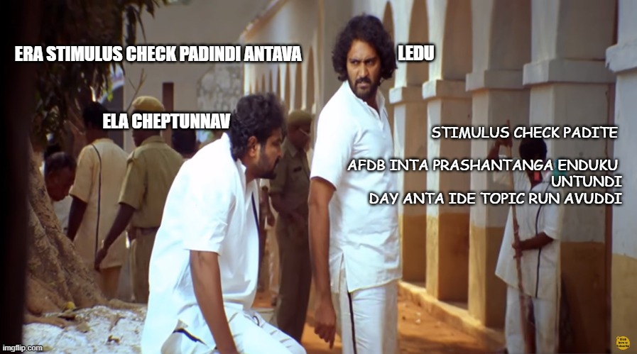 ERA STIMULUS CHECK PADINDI ANTAVA LEDU ELA CHEPTUNNAV STIMULUS CHECK PADITE                                                                  | made w/ Imgflip meme maker