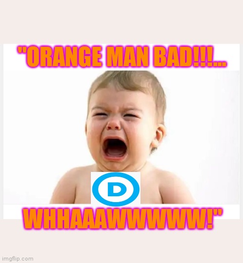 "ORANGE MAN BAD!!!... WHHAAAWWWWW!" | made w/ Imgflip meme maker