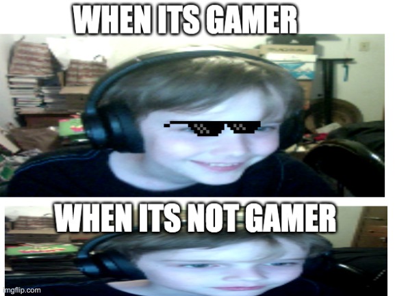 its gamer | image tagged in epic,gamer,funny meme | made w/ Imgflip meme maker