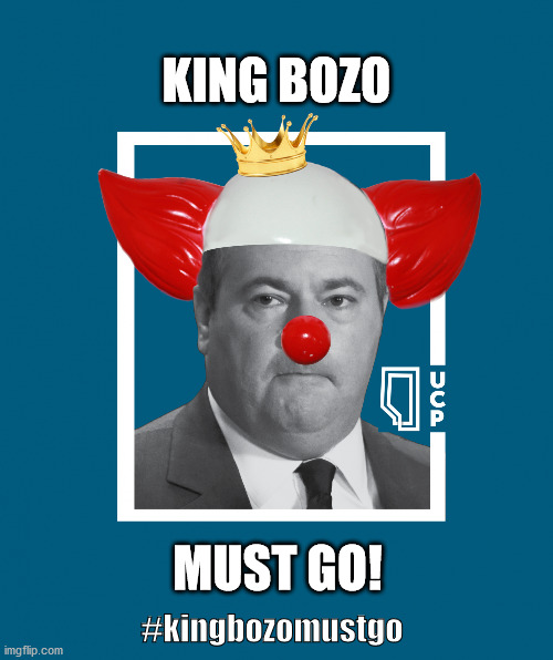 King Bozo Must Go! | KING BOZO; MUST GO! #kingbozomustgo | image tagged in jason kenney - king bozo,kenney,clown,conservative,bozo,ucp | made w/ Imgflip meme maker