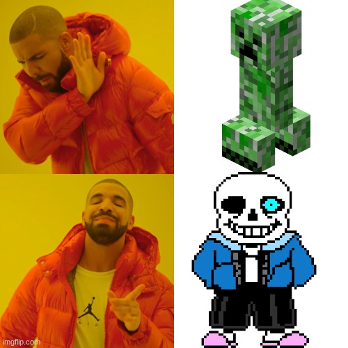 Drake Hotline Bling | image tagged in memes,drake hotline bling,sans undertale,minecraft creeper | made w/ Imgflip meme maker