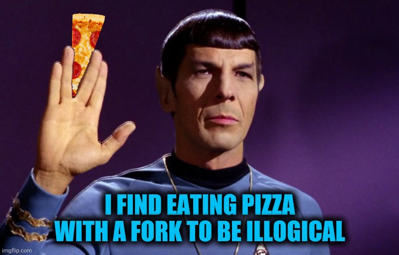 I FIND EATING PIZZA WITH A FORK TO BE ILLOGICAL | made w/ Imgflip meme maker